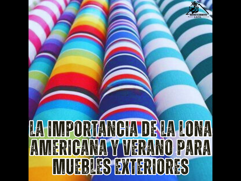 La Importancia de Utilizar Lonas Americanas y Lona Verano en Muebles Exteriores